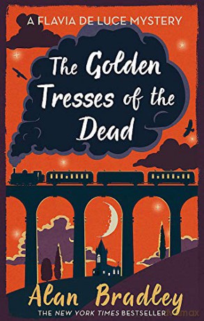 The Golden Tresses of the Dead: The gripping tenth novel in the cosy Flavia De Luce series (Flavia De Luce 10) - Alan Bradley [KSIĄŻKA]