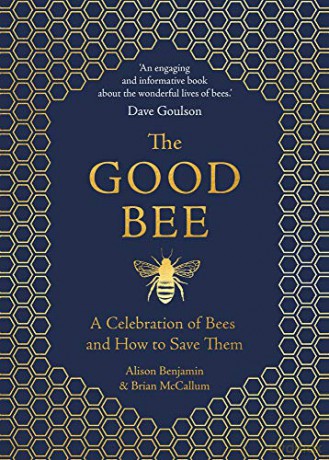 The Good Bee: A Celebration of Bees - And How to Save Them - Alison Benjamin [KSIĄŻKA]