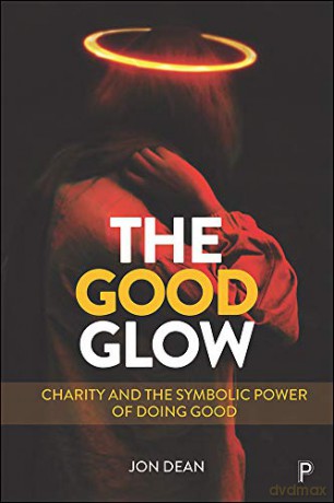 The Good Glow: Charity and the Symbolic Power of Doing Good - Jon Dean [KSIĄŻKA]