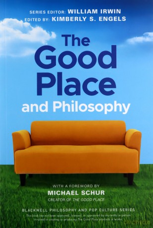 The Good Place and Philosophy: Everything is Forking Fine! (The Blackwell Philosophy and Pop Culture Series) - William Irwin [KSIĄŻKA]