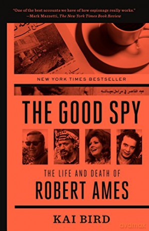 The Good Spy: The Life and Death of Robert Ames - Kai Bird [KSIĄŻKA]