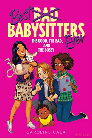 The Good, the Bad, and the Bossy (Best Babysitters Ever) - Caroline Cala [KSIĄŻKA]