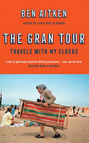 The Gran Tour: Travels with my Elders - Ben Aitken [KSIĄŻKA]