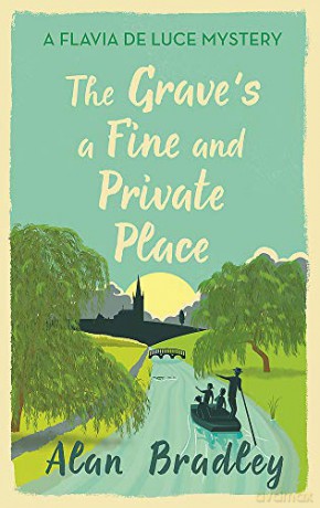 The Grave's a Fine and Private Place: The gripping ninth novel in the cosy Flavia De Luce series (Flavia de Luce Mystery) - Alan Bradley [KSIĄŻKA]