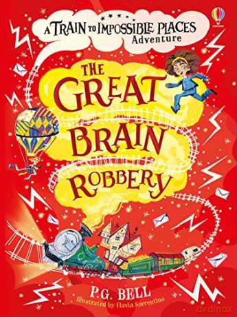 The Great Brain Robbery (The Train to Impossible Places #2): 1 (Train to Impossible Places Adventures) - P.G. Bell [KSIĄŻKA]