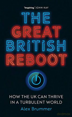 The Great British Reboot: How the UK Can Thrive in a Turbulent World - Alex Brummer [KSIĄŻKA]