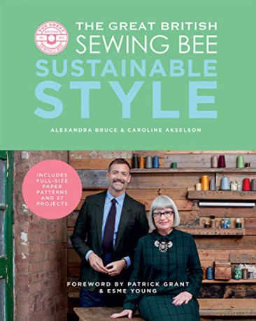 The Great British Sewing Bee: Sustainable Style (sewing projects for adults, beginner or advanced, with eco-friendly dressmaking tips) - Caroline Akselson [KSIĄŻKA]