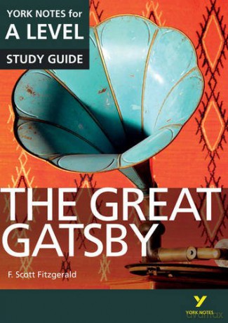 The Great Gatsby: York Notes for A-level: everything you need to catch up, study and prepare for 2021 assessments and 2022 exams (York Notes Advanced) - Julian Cowley [KSIĄŻKA]