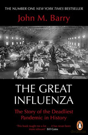 The Great Influenza: The Story of the Deadliest Pandemic in History - John M Barry [KSIĄŻKA]