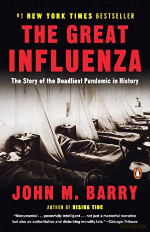 The Great Influenza: The Story of the Deadliest Pandemic in History - John M. Barry [KSIĄŻKA]