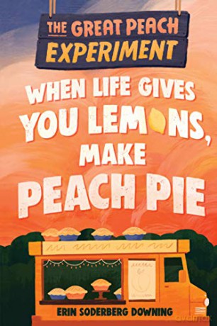 Great Peach Experiment 1: When Life Gives You Lemons, Make Peach Pie, The (The Great Peach Experiment) - Downing [KSIĄŻKA]