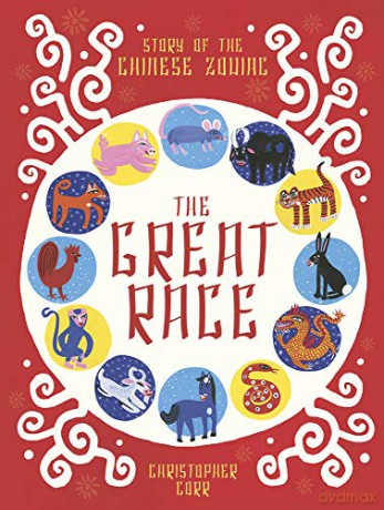 The Great Race: The Story of the Chinese Zodiac: 1 - Christopher Corr [KSIĄŻKA]