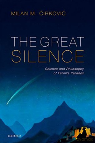 The Great Silence: Science and Philosophy of Fermi's Paradox - Milan M. Ćirković [KSIĄŻKA]