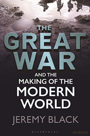 The Great War and the Making of the Modern World - Jeremy Black [KSIĄŻKA]