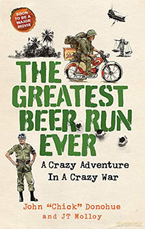 The Greatest Beer Run Ever: A Crazy Adventure in a Crazy War *SOON TO BE A MAJOR MOVIE* - J. T. Molloy [KSIĄŻKA]