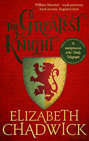 The Greatest Knight: A gripping novel about William Marshal - one of England's forgotten heroes - Elizabeth Chadwick [KSIĄŻKA]
