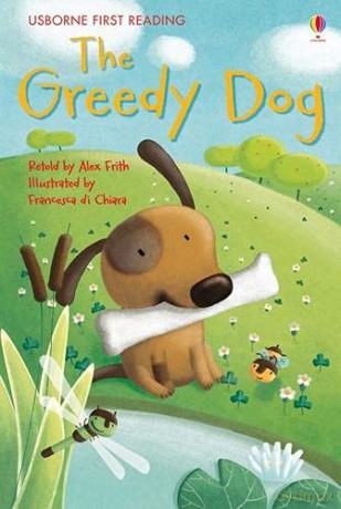 The Greedy Dog (Usborne First Reading): First Reading Series 1 (First Reading Level 1) - Alex Frith [KSIĄŻKA]