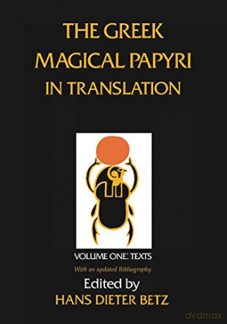 The Greek Magical Papyri in Translation, Including the Demotic Spells: Texts v. 1 - Hans Dieter Betz [KSIĄŻKA]