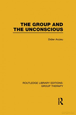 The Group and the Unconscious - Didier Anzieu [KSIĄŻKA]