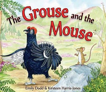 The Grouse and the Mouse: A Scottish Highland Story (Picture Kelpies) - Emily Dodd [KSIĄŻKA]