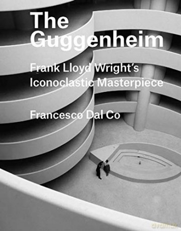 The Guggenheim: Frank Lloyd Wright's Iconoclastic Masterpiece (Great Architects/Great Buildings) - Francesco Dal Co [KSIĄŻKA]