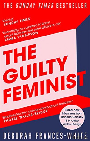 The Guilty Feminist: The Sunday Times bestseller - 'Breathes life into conversations about feminism' (Phoebe Waller-Bridge) - Deborah Frances-White [KSIĄŻKA]