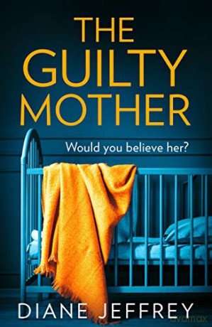 The Guilty Mother: A gripping and emotional psychological thriller - Diane Jeffrey [KSIĄŻKA]