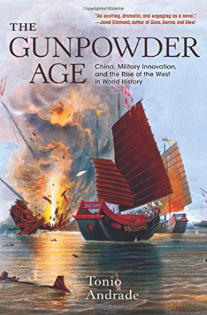 The Gunpowder Age: China, Military Innovation, and the Rise of the West in World History - Tonio Andrade [KSIĄŻKA]