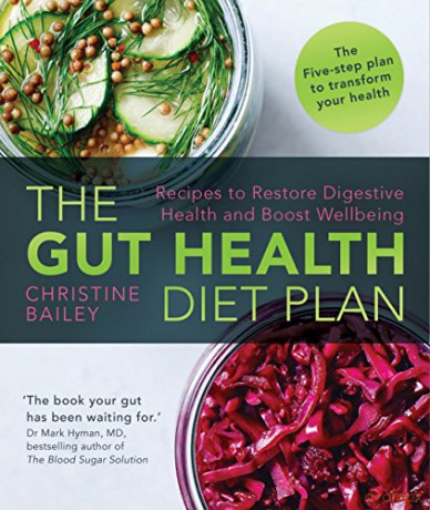 The Gut Health Diet Plan: Recipes to Restore Digestive Health and Boost Wellbeing - Christine Bailey [KSIĄŻKA]