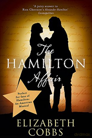The Hamilton Affair: The Epic Love Story of Alexander Hamilton and Eliza Schuyler - Elizabeth Cobbs [KSIĄŻKA]