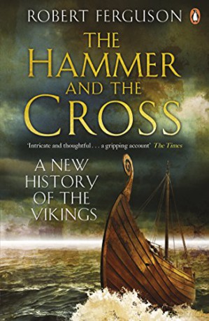 The Hammer and The Cross: A New History of the Vikings - Robert Ferguson [KSIĄŻKA]