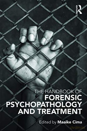 The Handbook of Forensic Psychopathology and Treatment - Maaike Cima [KSIĄŻKA]