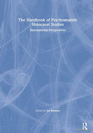 The Handbook of Psychoanalytic Holocaust Studies: International Perspectives - Ira Brenner [KSIĄŻKA]