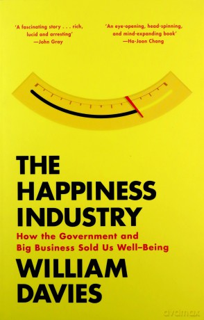 The Happiness Industry: How the Government and Big Business Sold Us Well-Being - William Davies [KSIĄŻKA]