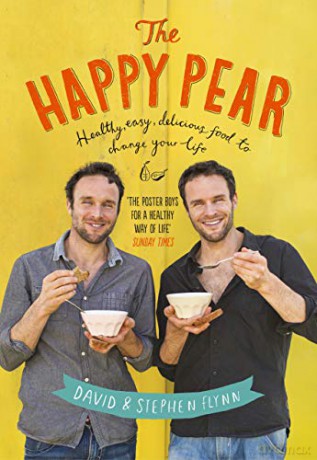 The Happy Pear: Healthy, Easy, Delicious Food to Change Your Life - David Flynn [KSIĄŻKA]