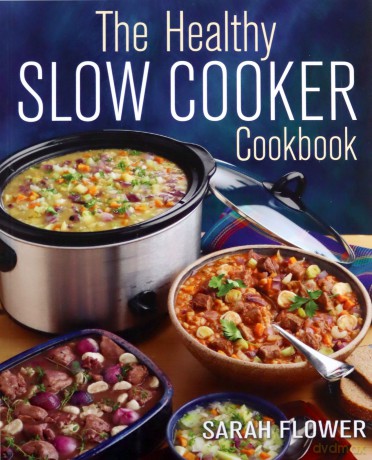 The Healthy Slow Cooker Cookbook - Sarah Flower [KSIĄŻKA]