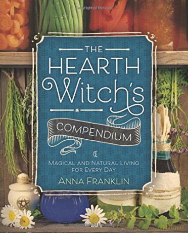 The Hearth Witch's Compendium: Magical and Natural Living for Every Day - Anna Franklin [KSIĄŻKA]