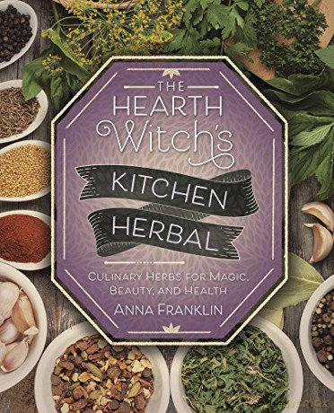 The Hearth Witch's Kitchen Herbal: Culinary Herbs for Magic, Beauty, and Health - Anna Franklin [KSIĄŻKA]