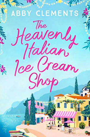 The Heavenly Italian Ice Cream Shop - Abby Clements [KSIĄŻKA]