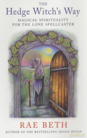 The Hedge Witch's Way: Magical Spirituality for the Lone Spellcaster - Rae Beth [KSIĄŻKA]