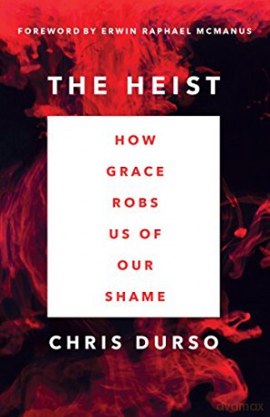 The Heist: How Grace Robs Us of Our Shame - Chris Durso [KSIĄŻKA]