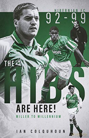 The Hibs are Here! Miller to Millennium - Ian Colquhoun [KSIĄŻKA]
