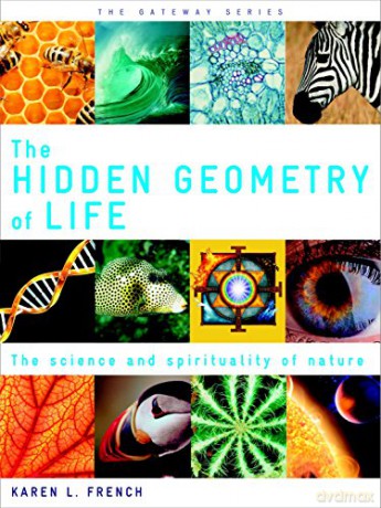 The Hidden Geometry of Life (Gateway): The Science and Spirituality of Nature - Karen L. French [KSIĄŻKA]