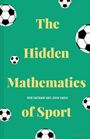 The Hidden Mathematics of Sport - Rob Eastaway [KSIĄŻKA]