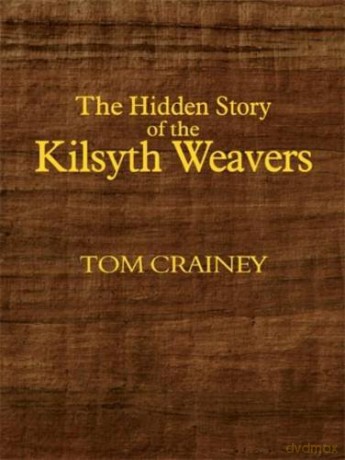 The Hidden Story of the Kilsyth Weavers - Tom Crainey [KSIĄŻKA]