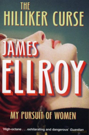 The Hilliker Curse: My Pursuit of Women - James Ellroy [KSIĄŻKA]