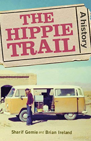 The Hippie Trail: A History - Sharif Gemie [KSIĄŻKA]