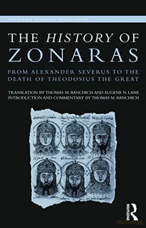 The History of Zonaras: From Alexander Severus to the Death of Theodosius the Great (Routledge Classical Translations) - Thomas Banchich [KSIĄŻKA]