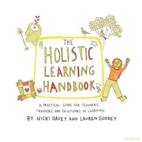 The Holistic Learning Handbook: A Practical Guide for Teachers, Trainers and Facilitators of Learning - Nicki Davey [KSIĄŻKA]