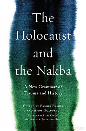The Holocaust and the Nakba: A New Grammar of Trauma and History (Religion, Culture, and Public Life): 39 - Refqa Abu-remaileh [KSIĄŻKA]